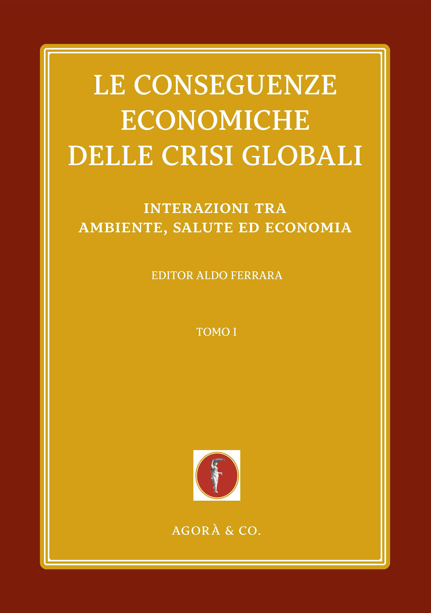 agora-edizioni-le-conseguenze-economiche-delle-crisi-globali-Tomo-I